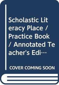 Scholastic Literacy Place / Practice Book / Annotated Teacher's Edition / Grade 3.1-3.3