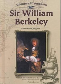 Sir William Berkeley: Governor of Virginia (Colonial Leaders)