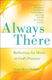 Always There: Reflections for Moms on God's Presence