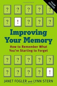 Improving Your Memory : How to Remember What You're Starting to Forget