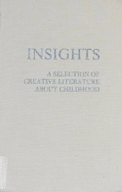 Insights: A Selection of Creative Literature About Children