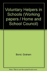 Voluntary Helpers in Schools (Working papers / Home and School Council)