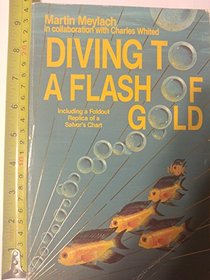 Diving to a Flash of Gold