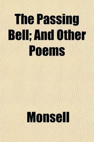 The Passing Bell; And Other Poems