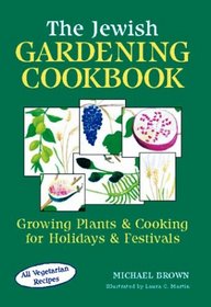 The Jewish Gardening Cookbook: Growing Plants and Cooking for Holidays and Festivals