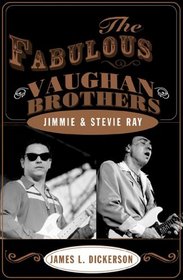 The Fabulous Vaughan Brothers : Jimmie and Stevie Ray