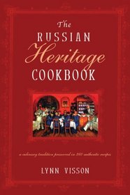 The Russian Heritage Cookbook: A Culinary Heritage Preserved in 360 Authentic Recipes