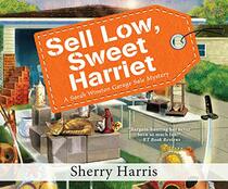 Sell Low, Sweet Harriet (Sarah Winston Garage Sale Mystery, Bk 8) (Audio CD) (Unabridged)
