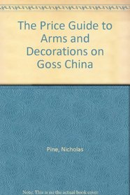The Price Guide to Arms and Decorations on Goss China