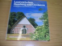 Land zwischen Hamburg und Cuxhaven: Altes Land, Land Kehdingen, Land Hadeln (German Edition)