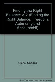 FINDING THE RIGHT BALANCE VOL II (CB) (Finding the Right Balance: Freedom, Autonomy and Accountabil)