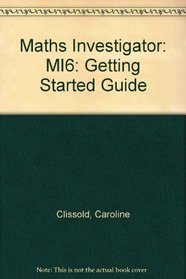 Maths Investigator: MI6: Getting Started Guide