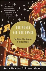 The Money and the Power : The Making of Las Vegas and Its Hold on America