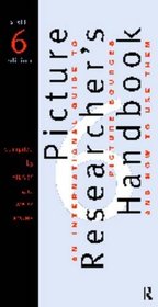 Picture Researcher's Handbook: An International Guide to Picture Sources and How to Use Them (6th ed)