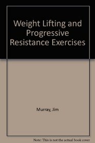 Weight Lifting and Progressive Resistance Exercises
