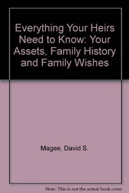 Everything Your Heirs Need to Know: Your Assets, Family History and Final Wishes