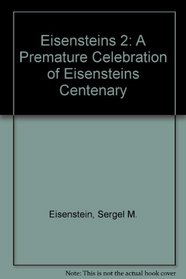 Eisensteins 2: A Premature Celebration of Eisensteins Centenary