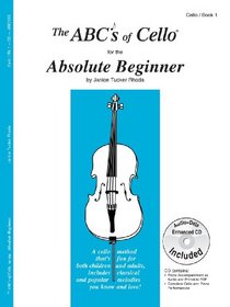 The ABCs of Cello for the Absolute Beginner, Book 1