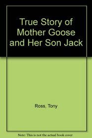 True Story of Mother Goose and Her Son Jack