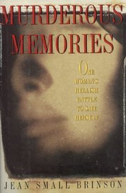 Murderous Memories: One Woman's Hellish Battle to Save Herself