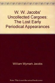 W. W. Jacobs' Uncollected Cargoes: The Lost Early Periodical Appearances