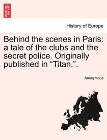 Behind the scenes in Paris: a tale of the clubs and the secret police. Originally published in 
