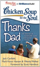 Chicken Soup for the Soul: Thanks Dad: 101 Stories of Gratitude, Love, and Good Times