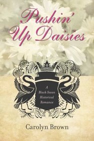 Pushin' Up Daisies (Black Swan Historical Romance)