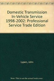 Domestic Transmission In-Vehicle Service 1998-2002: Professional Service Trade Edition