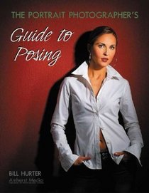 The Portrait Photographer's Guide to Posing