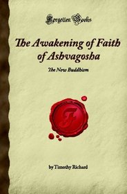 The Awakening of Faith of Ashvagosha: The New Buddhism (Forgotten Books)