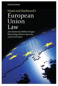 Wyatt and Dashwood's European Union Law: Sixth Edition