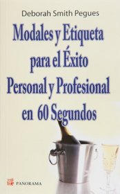 Modales y etiqueta para el exito personal y profesional en 60 segundos (Spanish Edition)