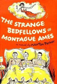 The Strange Bedfellows of Montague Ames