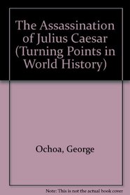 The Assassination of Julius Caesar (Turning Points in World History)