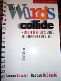 When Words Collide: A Media Writer's Guide to Grammar and Style