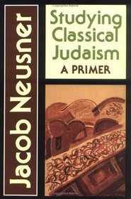 Studying Classical Judaism: A Primer