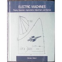Electric Machines: Theory, Operation, Applications, Adjustment, and Control