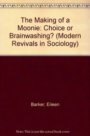 Making of a Moonie (Modern Rivivals in Sociology)