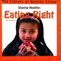 Eating Right (The Library of Healthy Living)