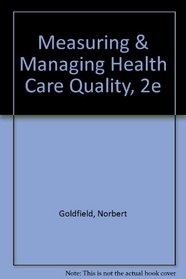 Measuring & Managing Health Care Quality, 2E