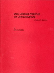 Basic Language Principles With Latin Background (Grammar Textbook Series)