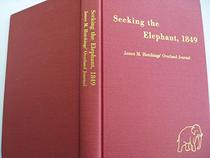 Seeking the Elephant, 1849: James Mason Hutchings' Journal of His Overland Trek to California, Including His Voyage to America, 1848, and Letters Fro (American trails series)