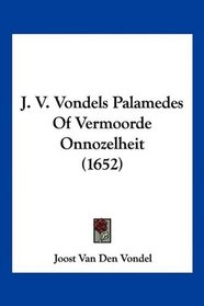 J. V. Vondels Palamedes Of Vermoorde Onnozelheit (1652) (Mandarin Chinese Edition)