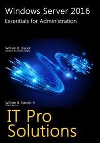 Windows Server 2016: Essentials for Administration (IT Pro Solutions)