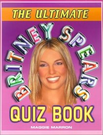 The Ultimate Britney Spears Quiz Book