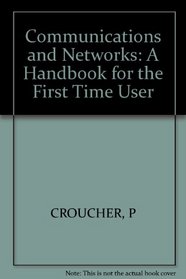 Communications and Networks: A Handbook for the First Time User