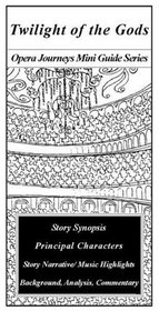 The Twilight of the Gods (Die Gotterdammerung) (Opera Journeys Mini Guide Series)