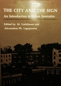 The City and the Sign: An Introduction to Urban Semiotics