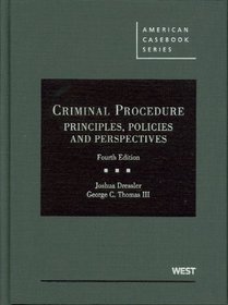 Criminal Procedure: Principles, Policies and Perspectives, 4th (American Casebook Series)